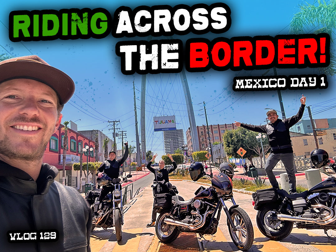 We Rode Across The Border To Mexico For The Weekend! | Day 1 - VLOG 129