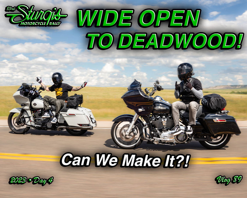WIDE OPEN TO DEADWOOD! Can We Make it?! DAY 4 Sturgis 2023!
